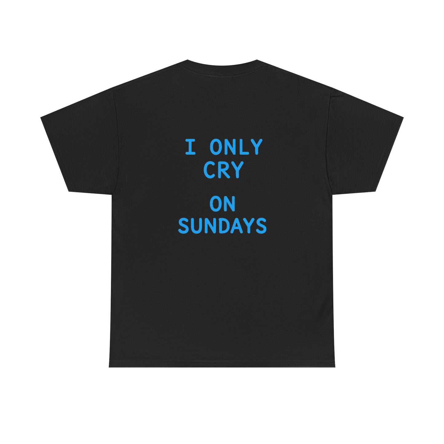 "I Only Cry on Sundays" Graphic Tee