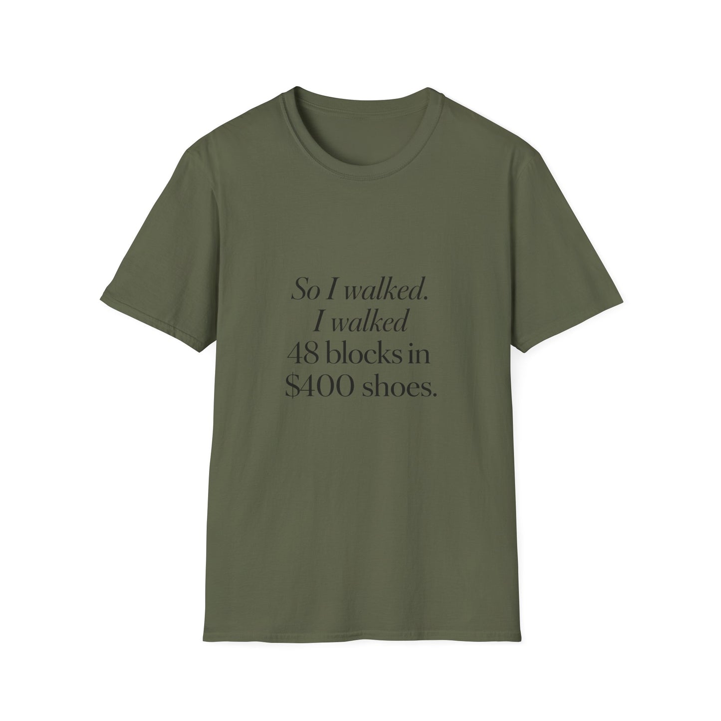 So I Walked I Walked 48 Blocks in 400 Shoes T-Shirt