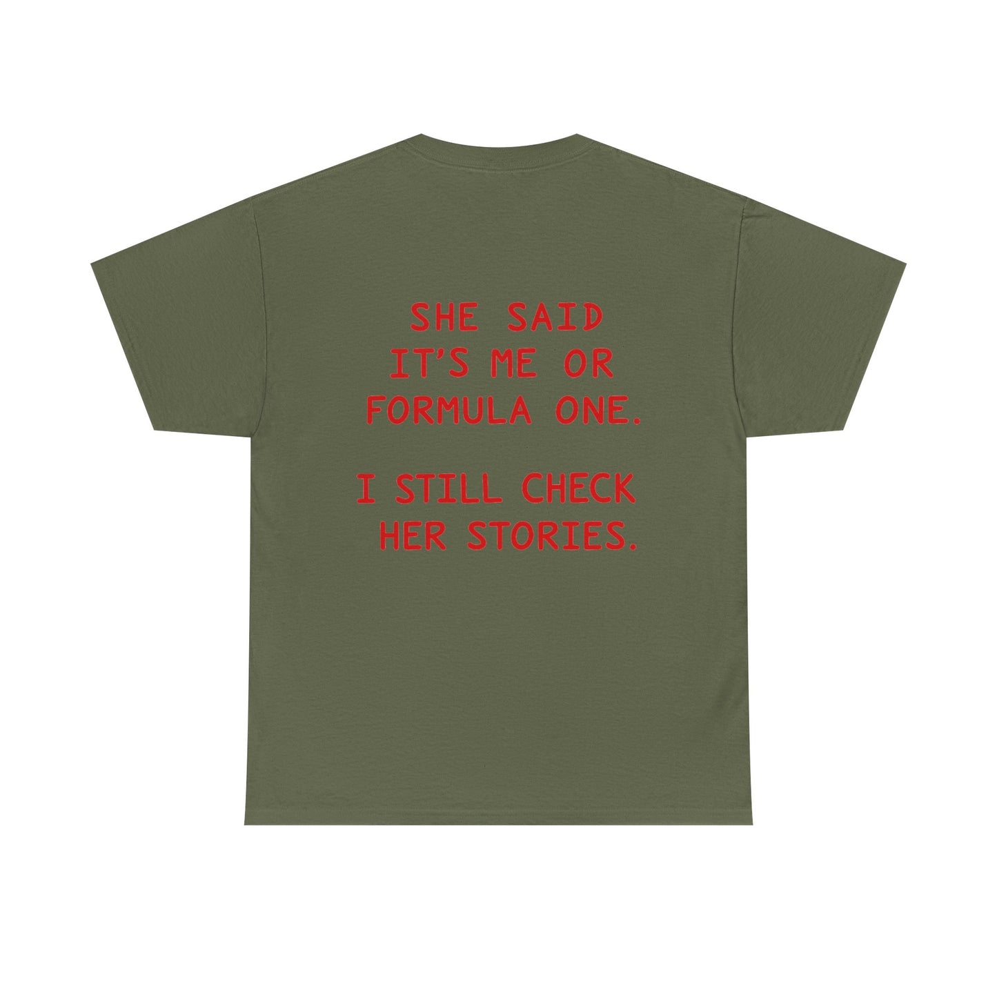 "She Said It's Me or Formula One. I Still Check Her Stories." Funny Racing Quote Tee