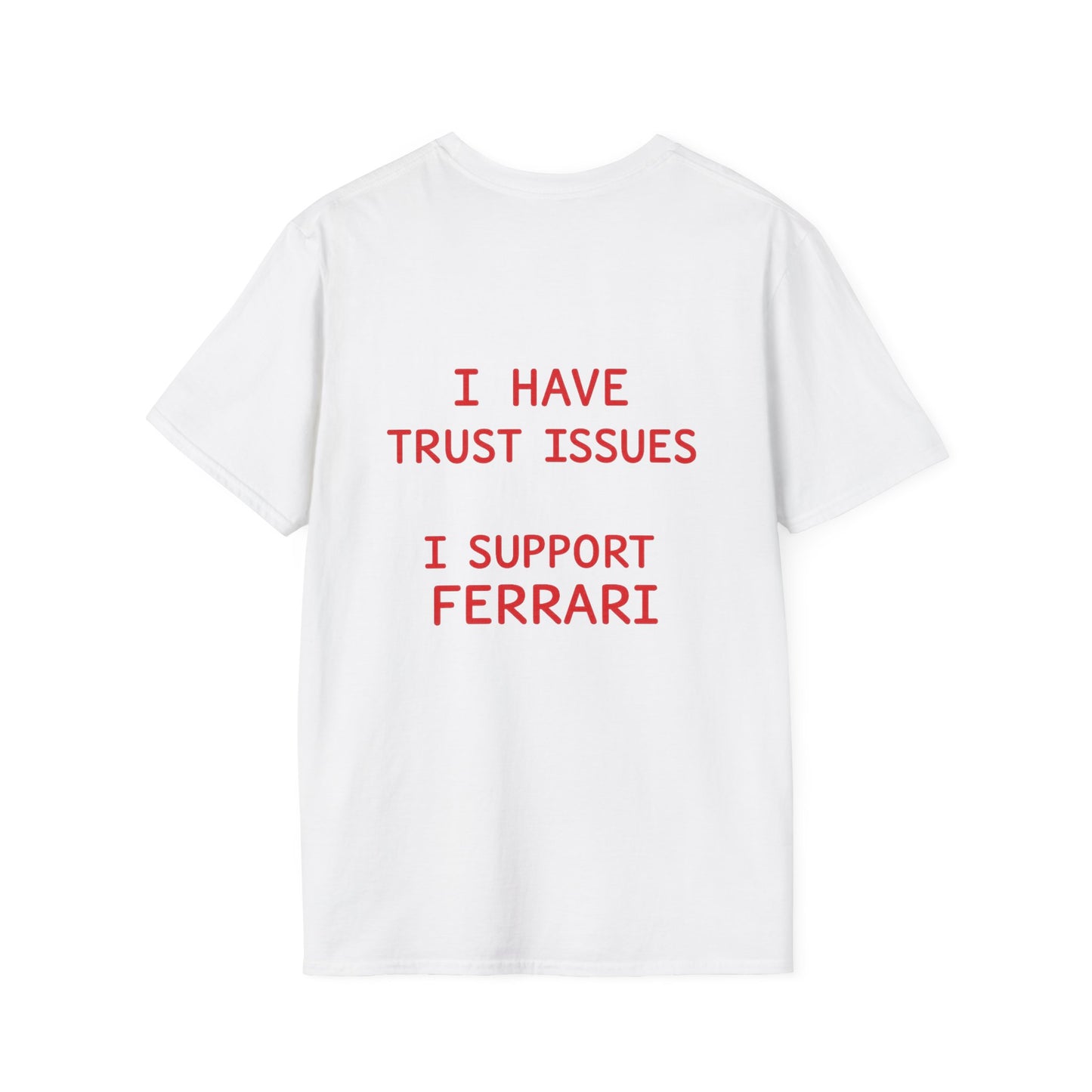 I HAVE TRUST ISSUES I SUPPORT FERRARI Tee