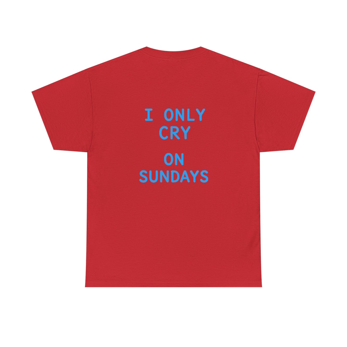 "I Only Cry on Sundays" Graphic Tee