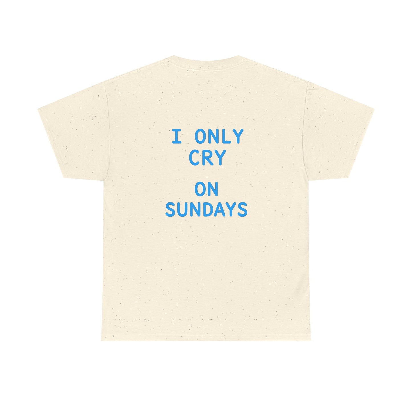 "I Only Cry on Sundays" Graphic Tee