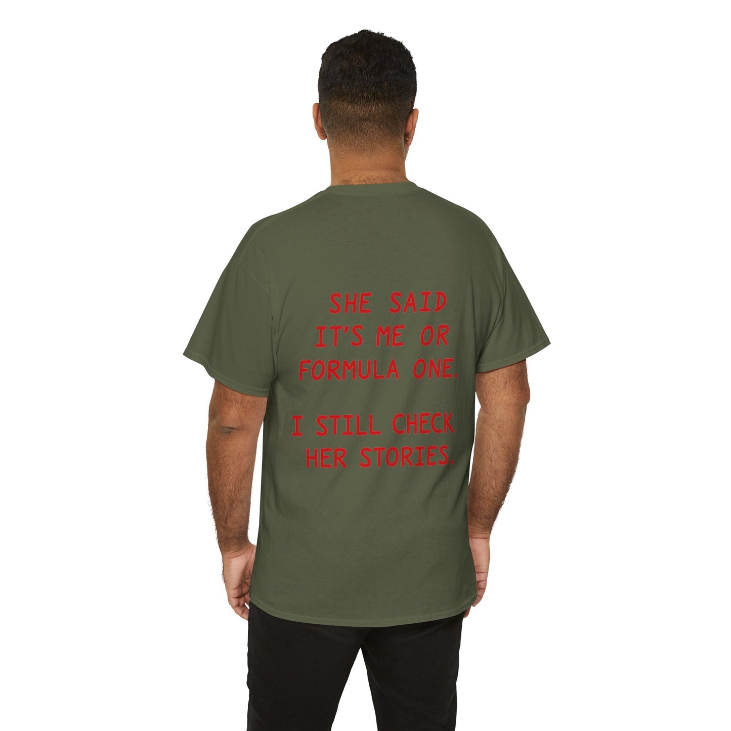 "She Said It's Me or Formula One. I Still Check Her Stories." Funny Racing Quote Tee
