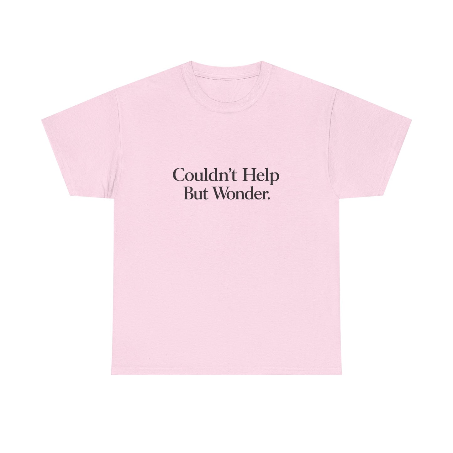 Couldn’t Help But Wonder Tee