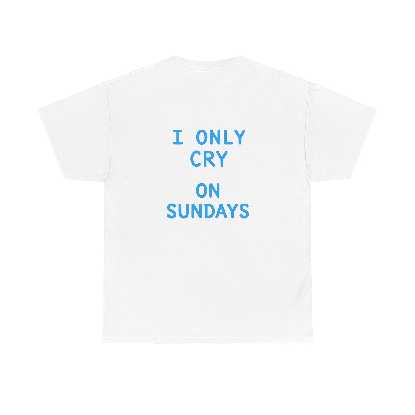 "I Only Cry on Sundays" Graphic Tee