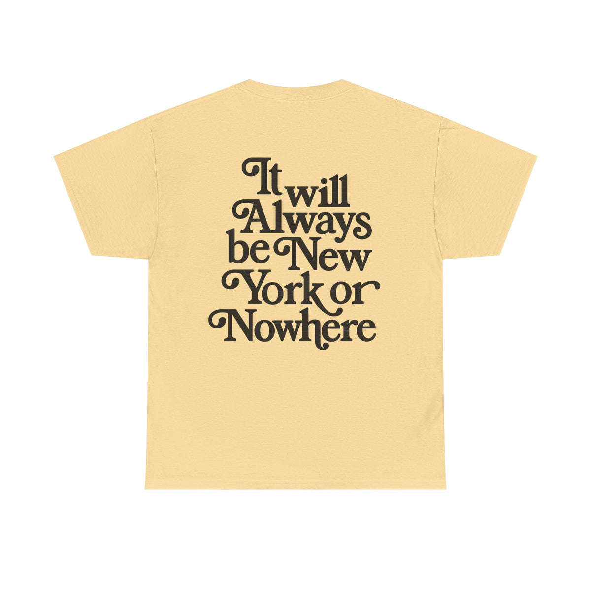 "It Will Always Be New York or Nowhere" Graphic T-Shirt