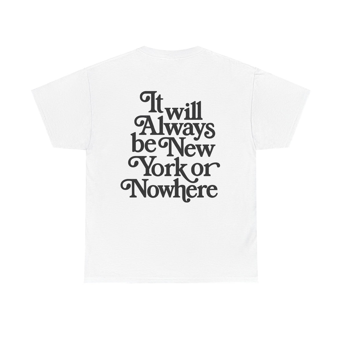 "It Will Always Be New York or Nowhere" Graphic T-Shirt