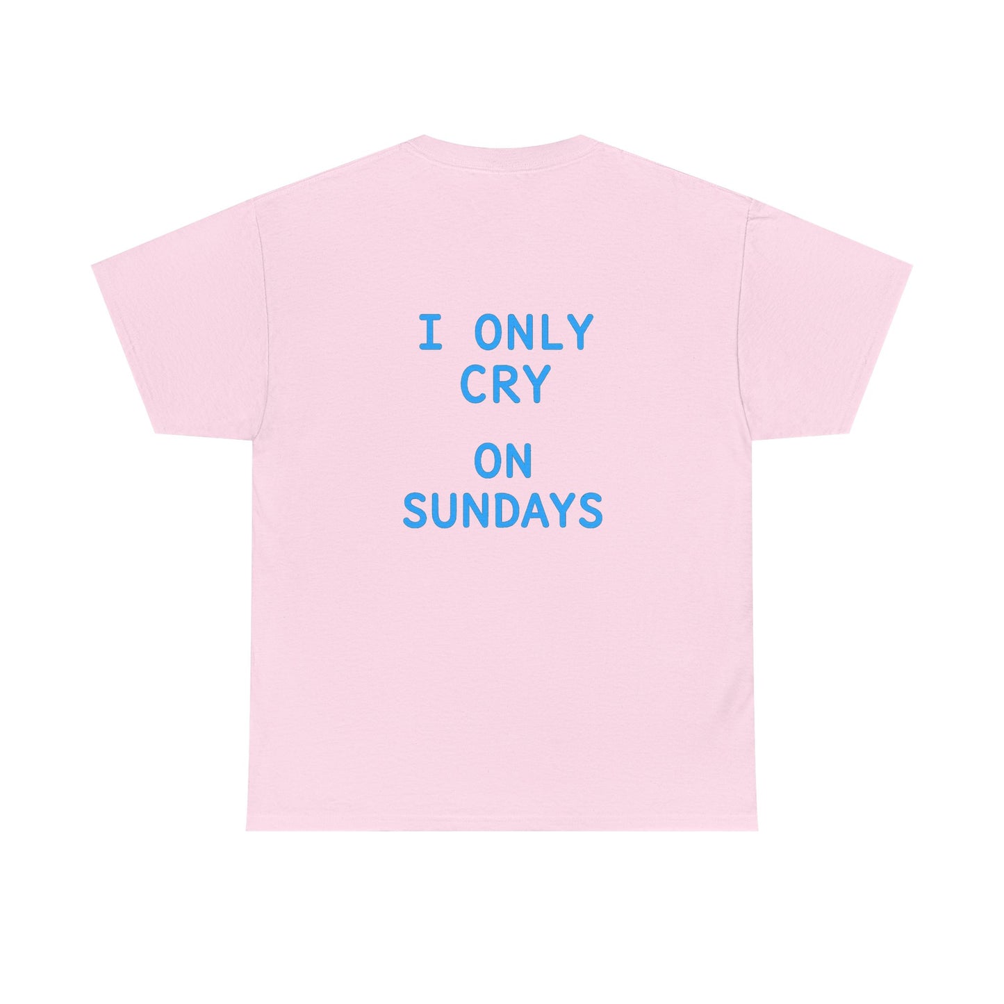 "I Only Cry on Sundays" Graphic Tee