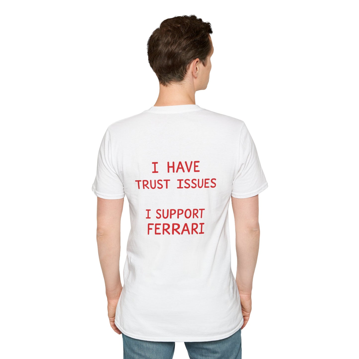 I HAVE TRUST ISSUES I SUPPORT FERRARI Tee