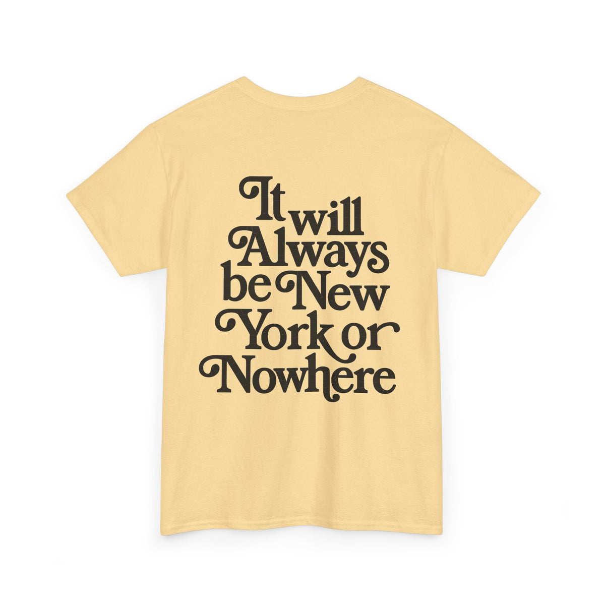 "It Will Always Be New York or Nowhere" Graphic T-Shirt
