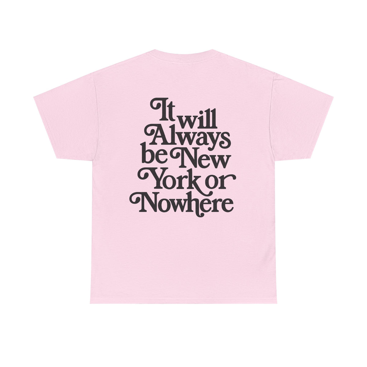 "It Will Always Be New York or Nowhere" Graphic T-Shirt