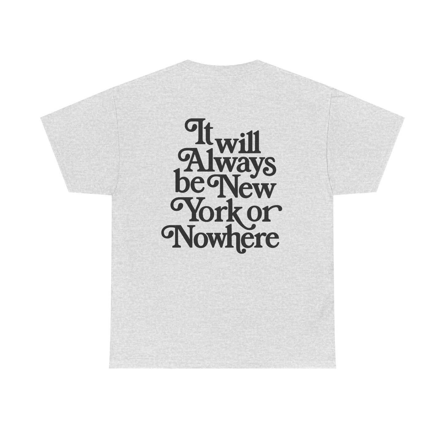 "It Will Always Be New York or Nowhere" Graphic T-Shirt
