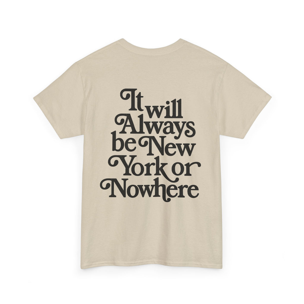 "It Will Always Be New York or Nowhere" Graphic T-Shirt