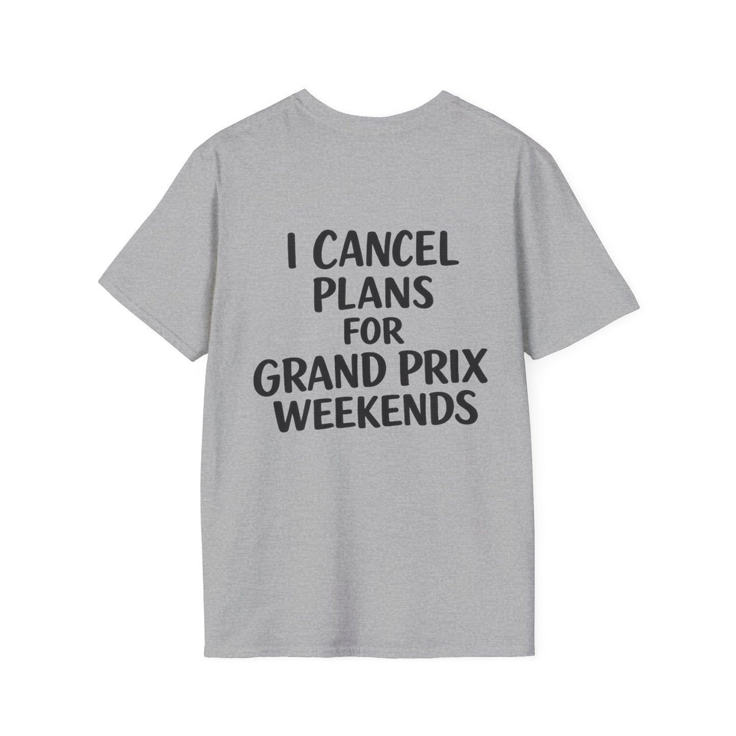 I Cancel Plans For Grand Prix Weekends Casual T-Shirt
