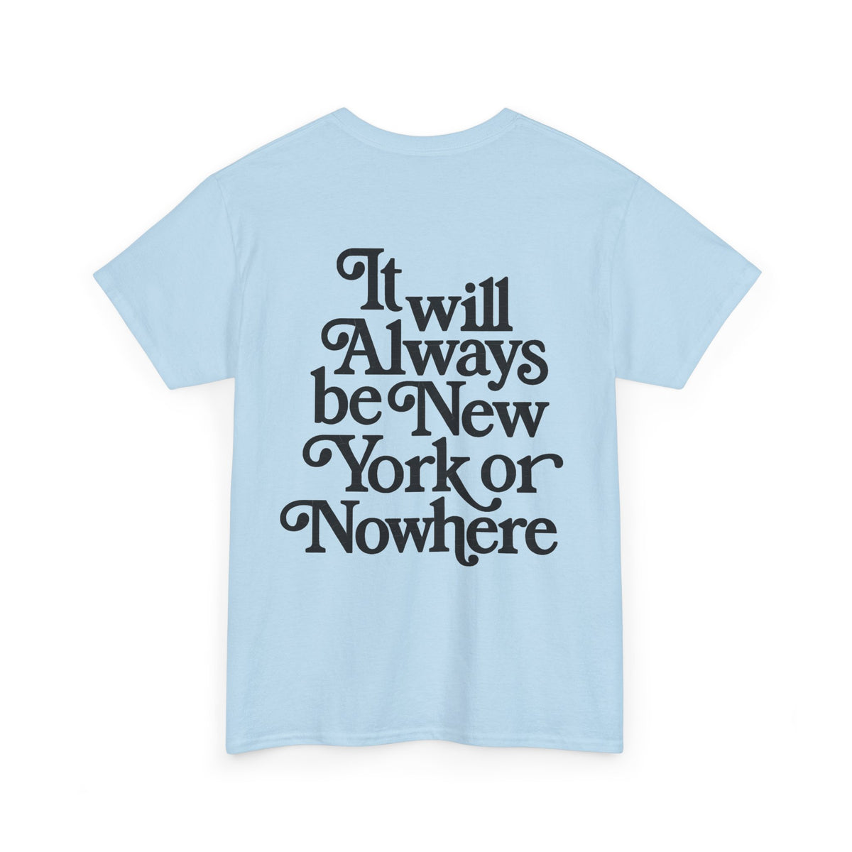 "It Will Always Be New York or Nowhere" Graphic T-Shirt