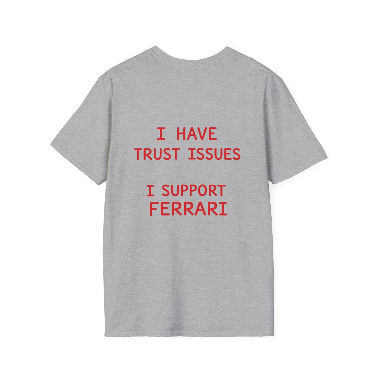 I HAVE TRUST ISSUES I SUPPORT FERRARI Tee