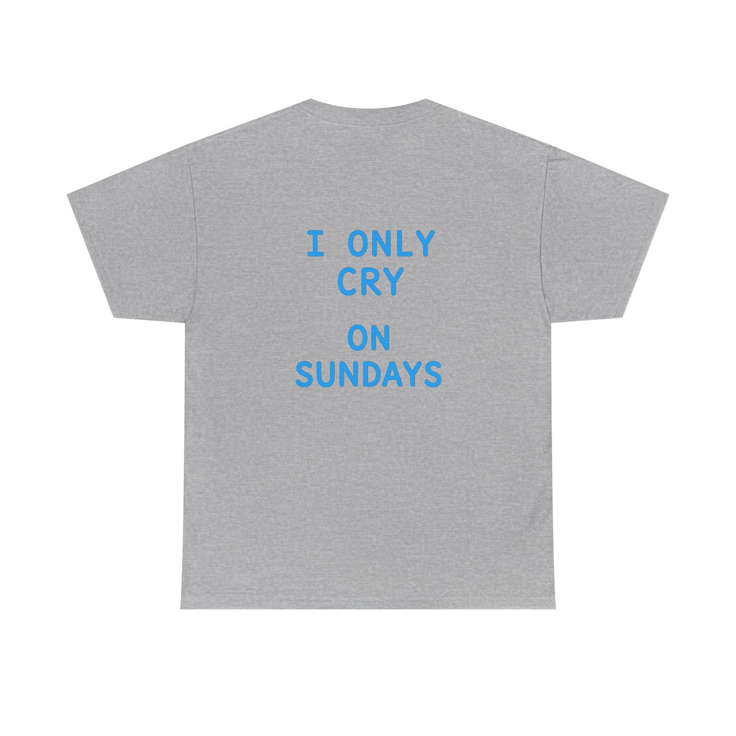 "I Only Cry on Sundays" Graphic Tee