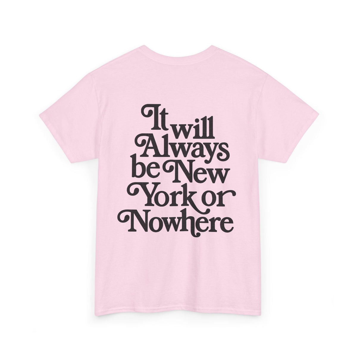 "It Will Always Be New York or Nowhere" Graphic T-Shirt