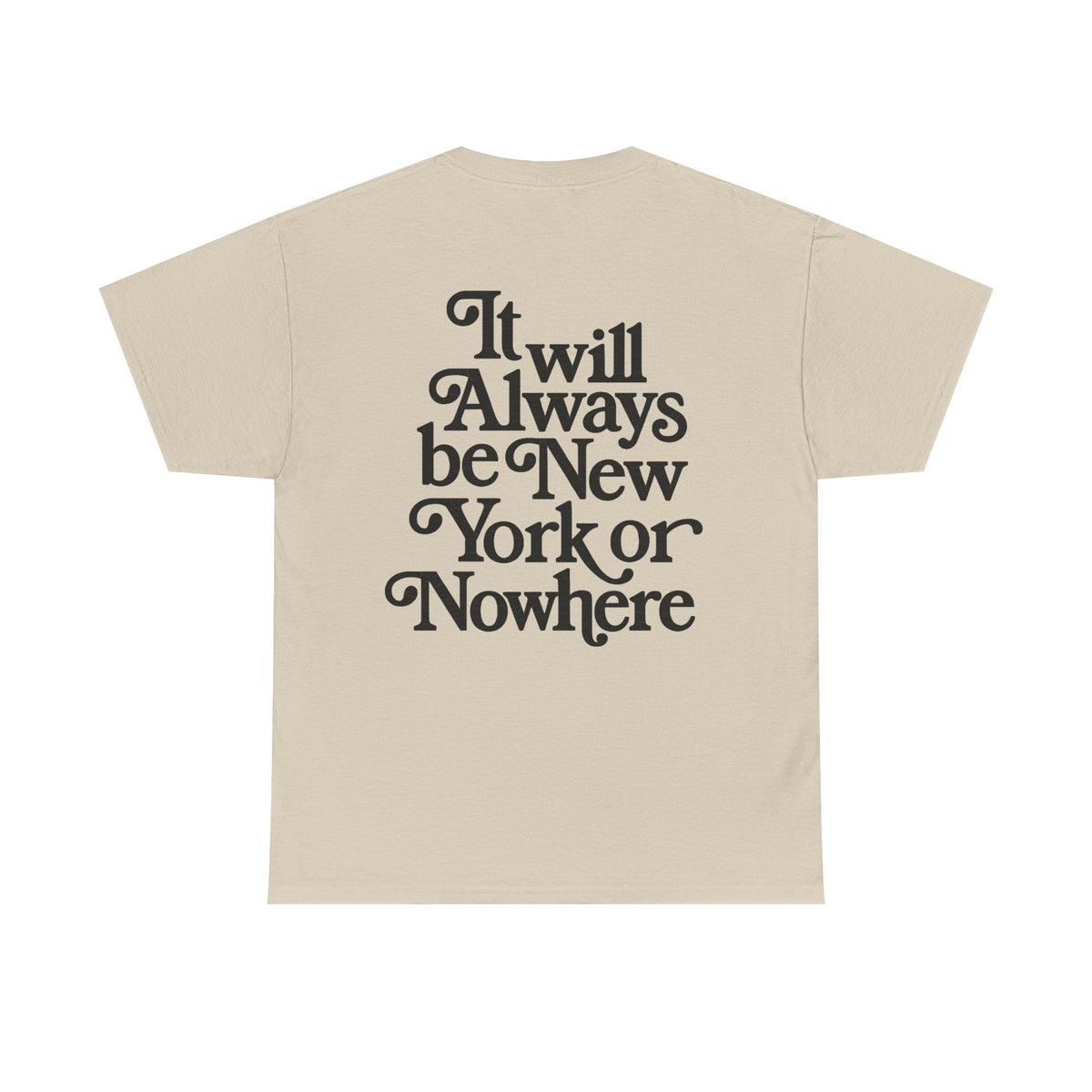 "It Will Always Be New York or Nowhere" Graphic T-Shirt