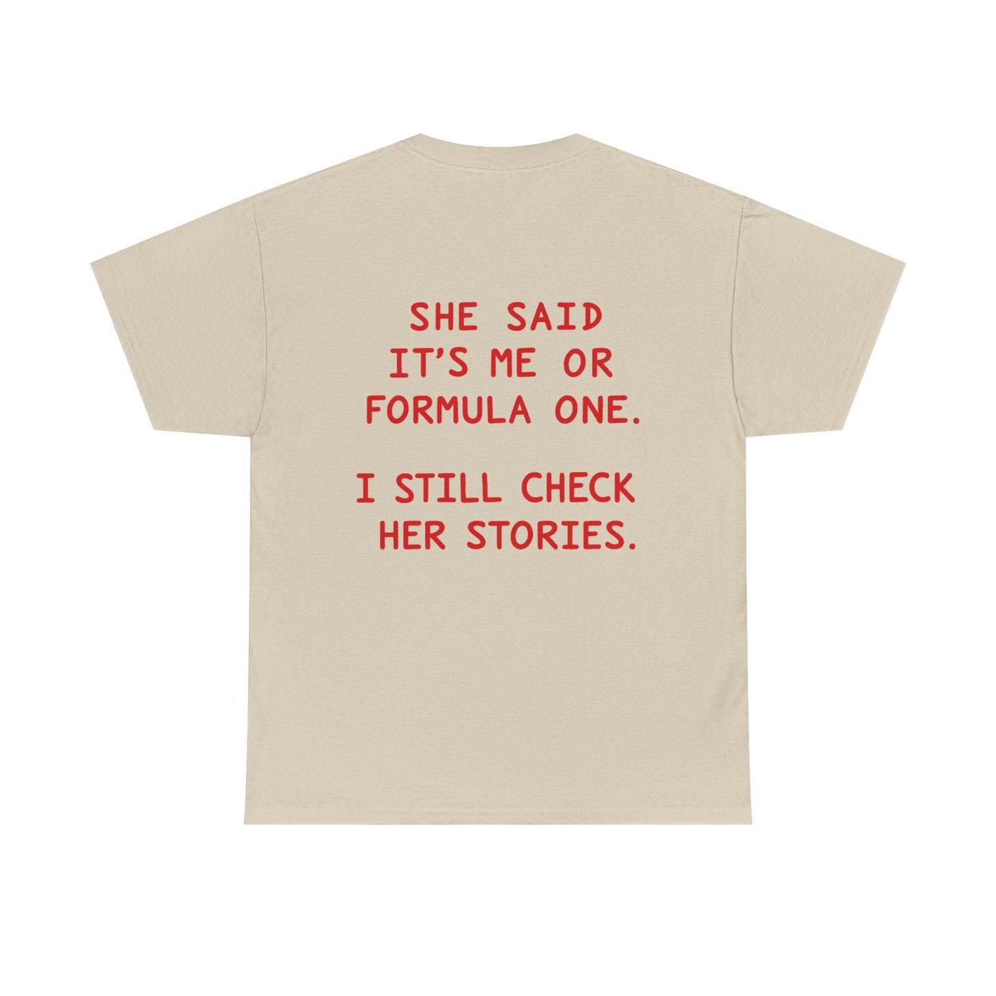 "She Said It's Me or Formula One. I Still Check Her Stories." Funny Racing Quote Tee