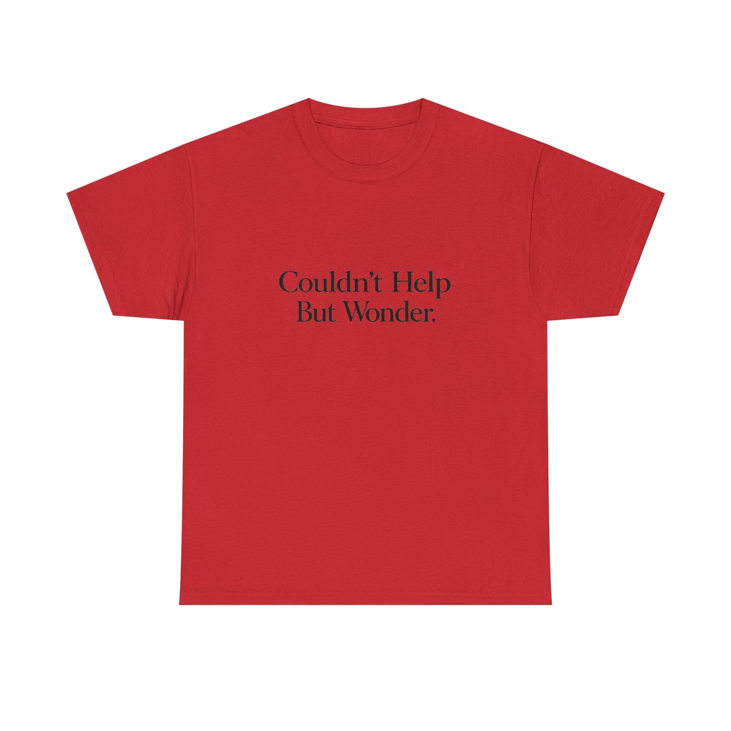 Couldn’t Help But Wonder Tee