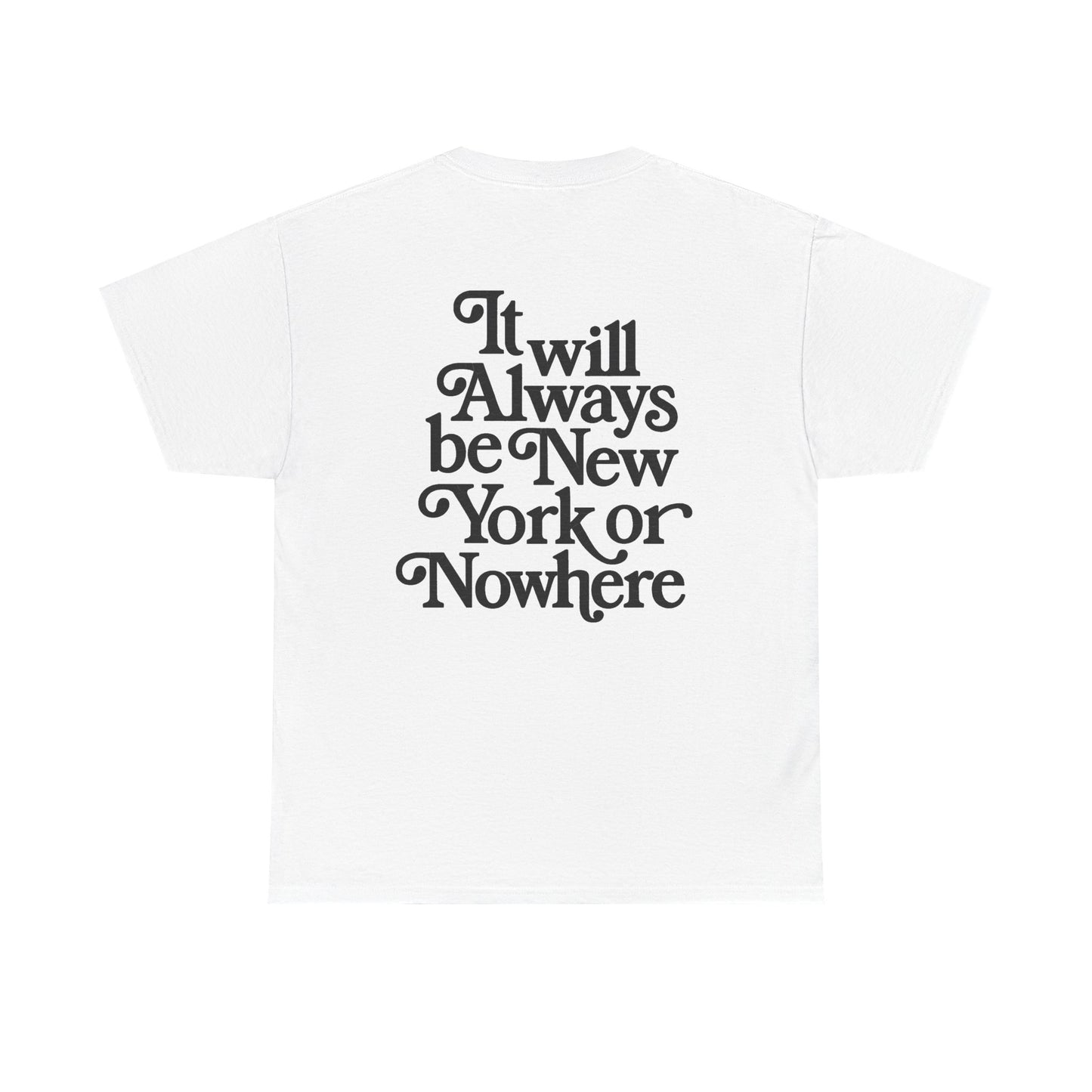 "It Will Always Be New York or Nowhere" Graphic T-Shirt