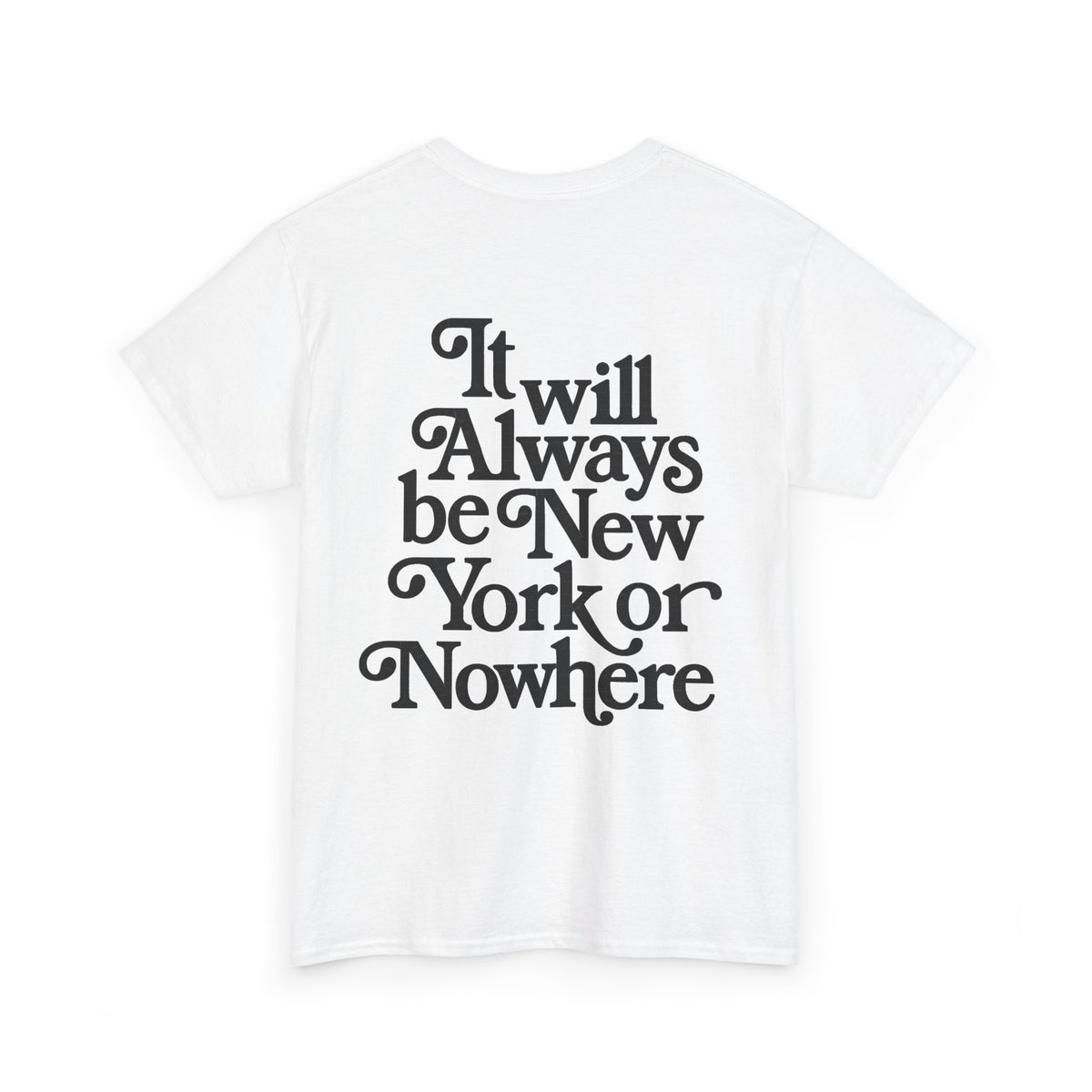 "It Will Always Be New York or Nowhere" Graphic T-Shirt