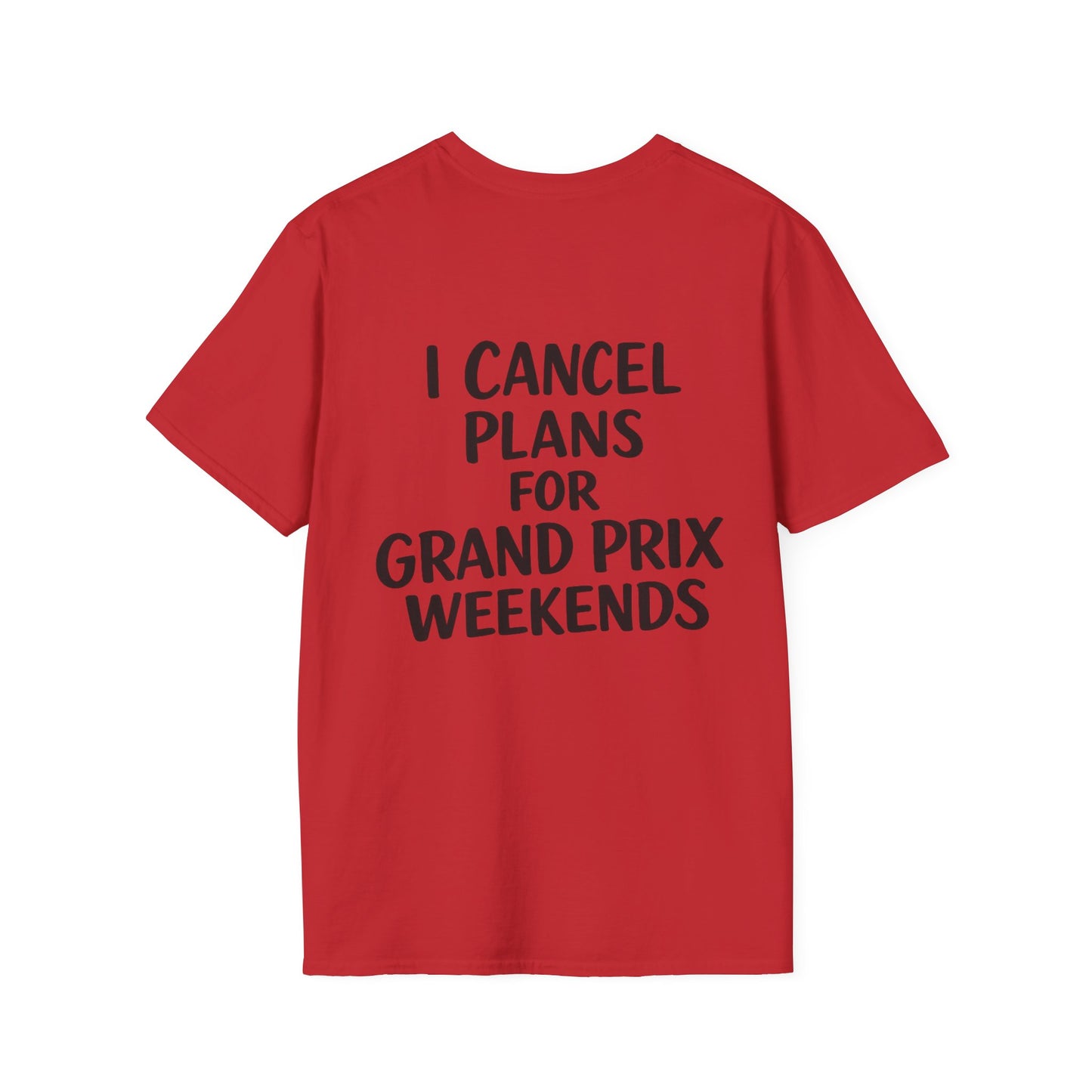 I Cancel Plans For Grand Prix Weekends Casual T-Shirt