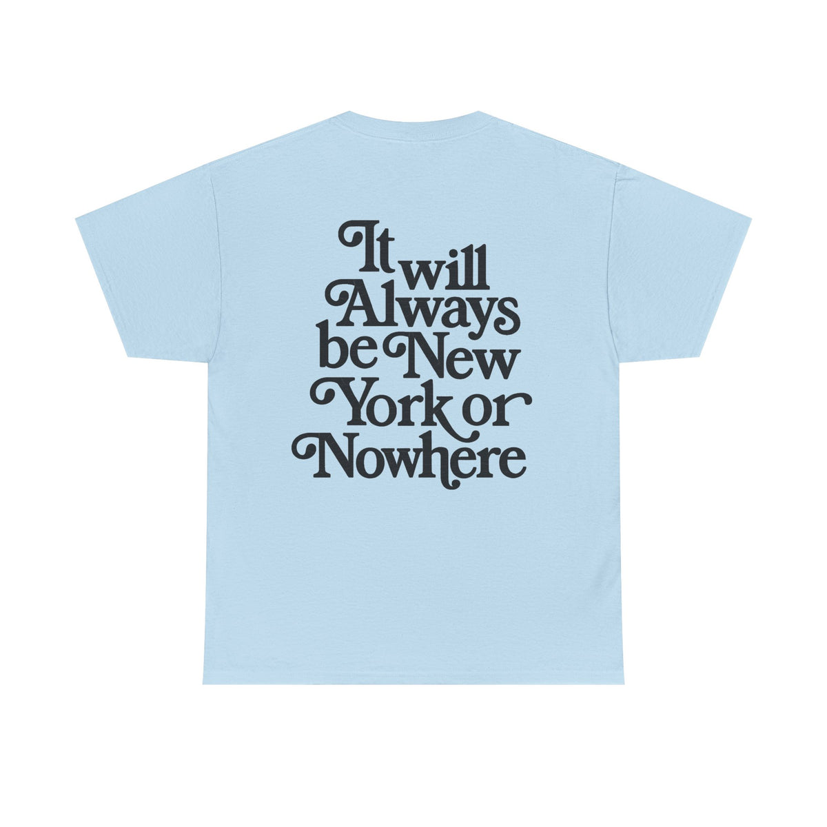 "It Will Always Be New York or Nowhere" Graphic T-Shirt