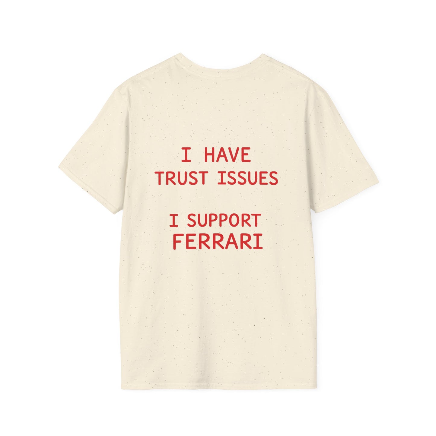I HAVE TRUST ISSUES I SUPPORT FERRARI Tee