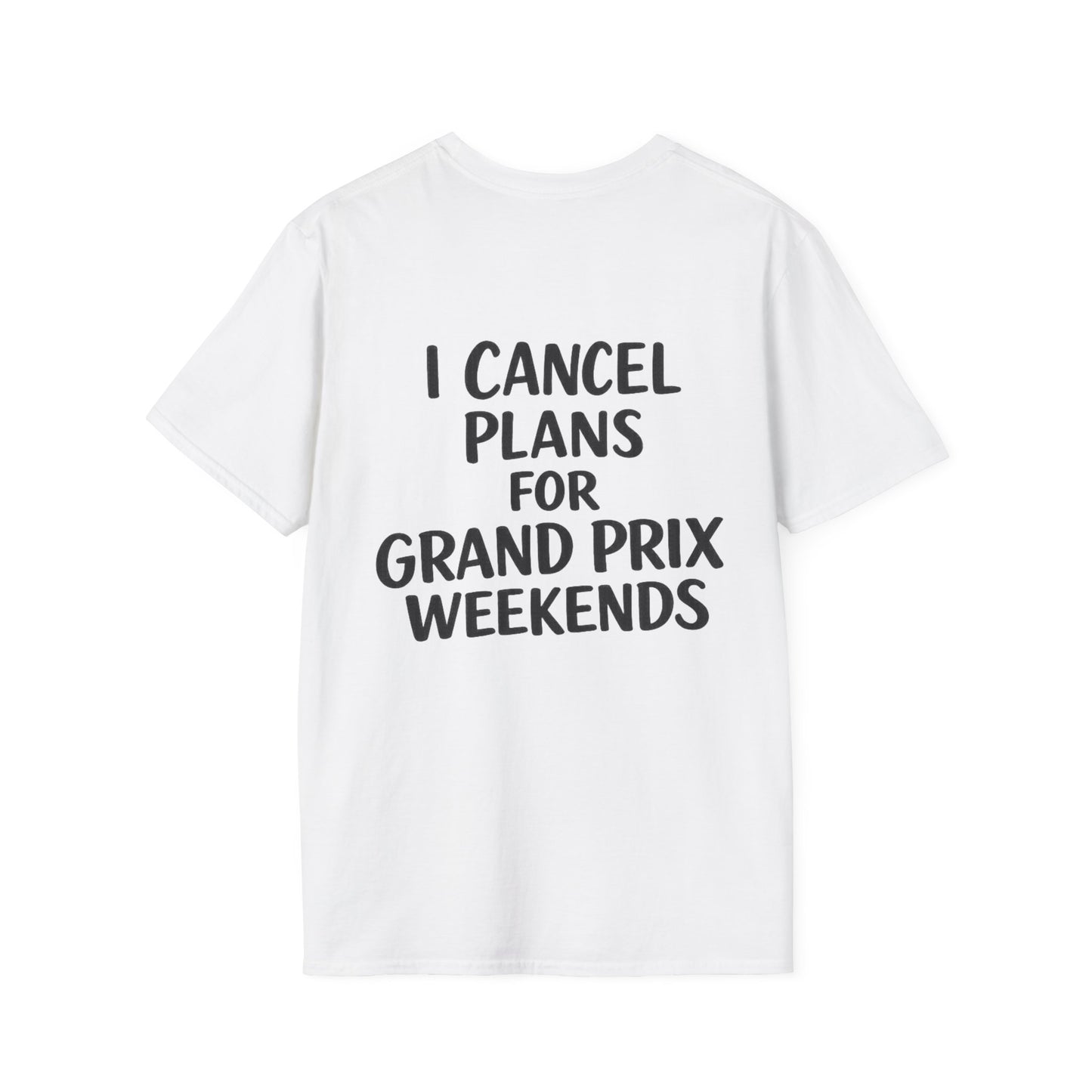 I Cancel Plans For Grand Prix Weekends Casual T-Shirt